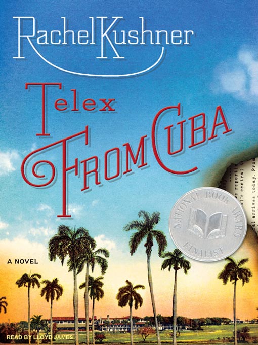 Title details for Telex from Cuba by Rachel Kushner - Wait list